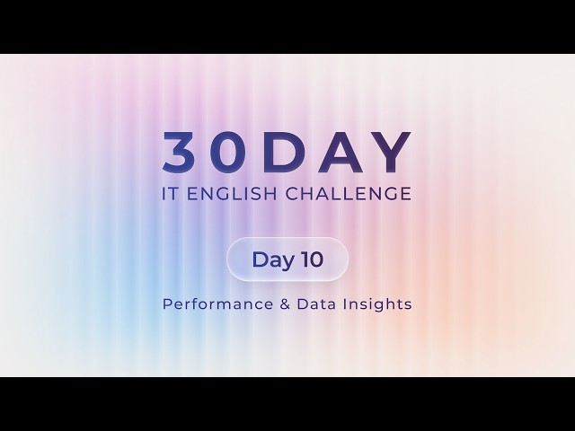 Day 10: Performance & Data Insights | 30-Day IT English Challenge