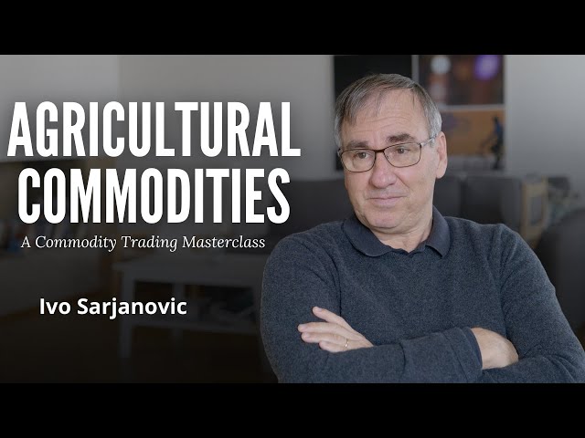 Agricultural Commodities Explained | Ivo Sarjanovic | Ex-Cargill Trader