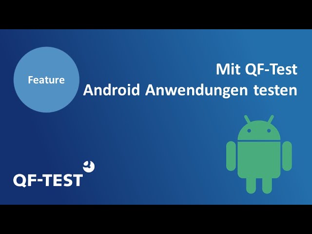 Android Anwendungen testen mit QF-Test | GUI Testautomatisierung