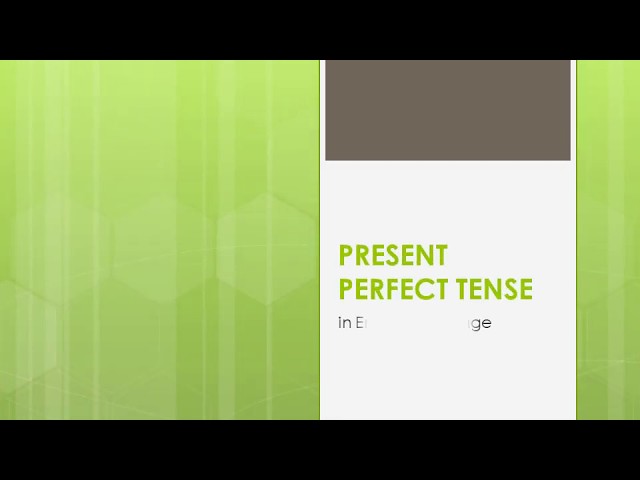 PRESENT PERFECT TENSE