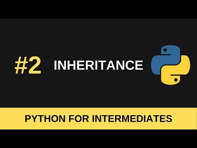 Python Intermediate Tutorial #2 - Inheritance