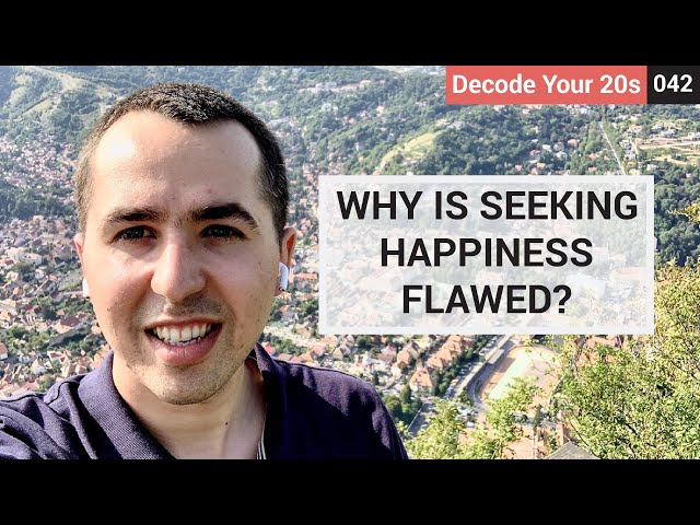 Why is seeking happiness flawed? | Decode Your 20s 042