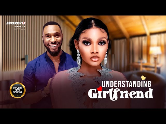 Understanding Girlfriend(Queen Enebechi Chris Okagbue) -Nigerian Movies | Latest Nigerian Movie 2024