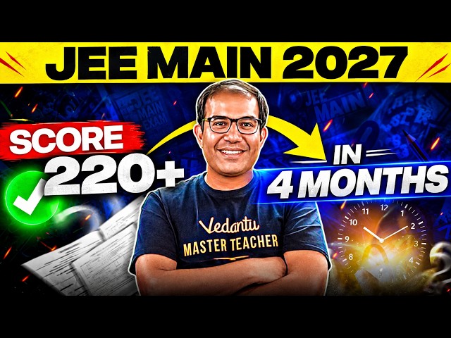 How to Score 220+ in 4 Months ? | JEE Main 2027 | Vinay Shur Sir
