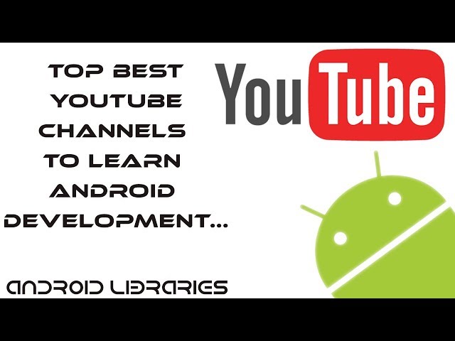 Top best youtube channels to Learn Android Development.
