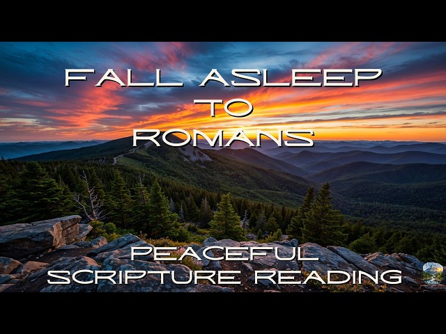 Fall Asleep to the Book of Romans | Peaceful Scripture Reading (Audio & Text)