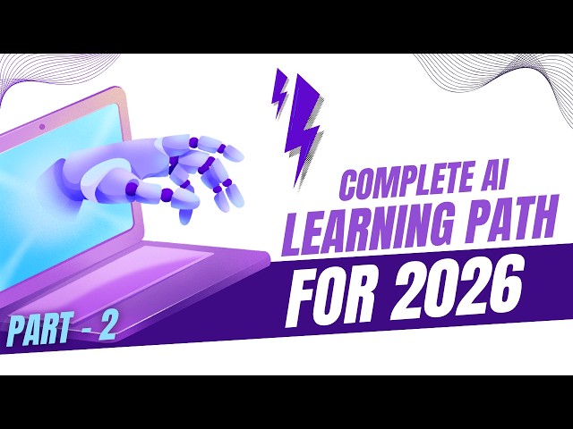 (Part - 2) Complete AI Learning Path for 2026