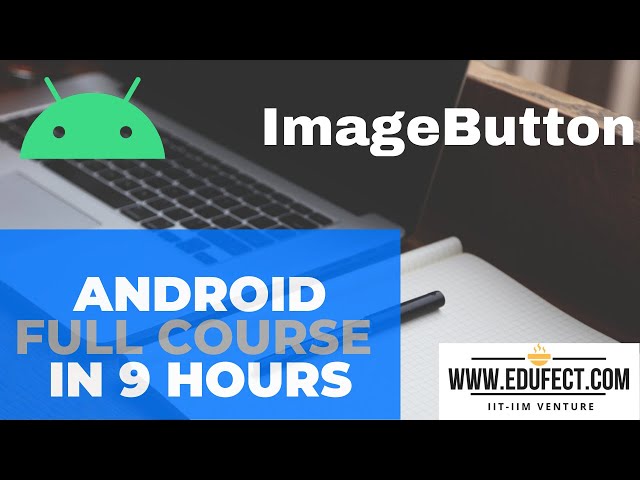 Android Full Free Course: Learn Android in 9 Hours : Android Tutorial for Beginners-3 : ImageButton