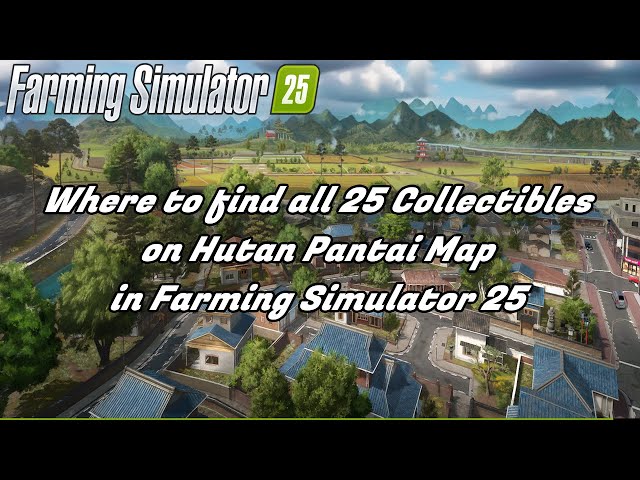 WHERE TO FIND ALL 25 COLLECTIBLES ON HUTAN PANTAI MAP IN FARMING SIMULATOR 25 | FS25 | FARM SIM