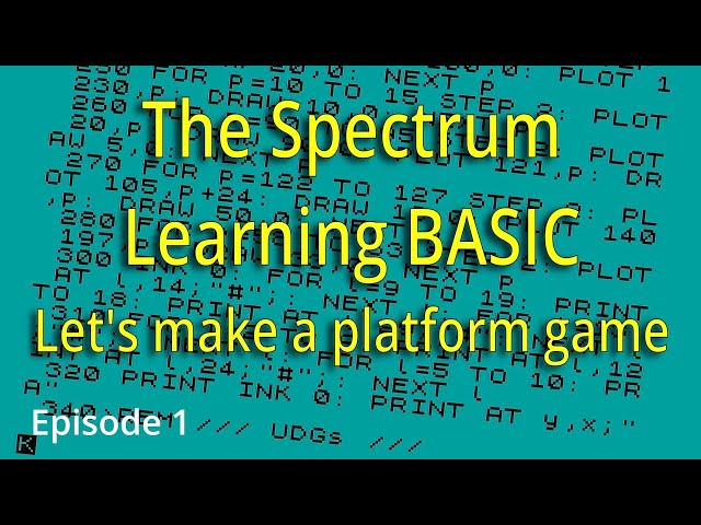 Episode 1 - LEARNING BASIC Let's make a platform game - ZX Spectrum