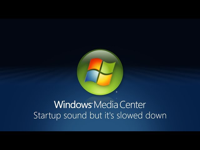 Windows 7/8/8.1/10 Media Center startup sound but it's slowed down