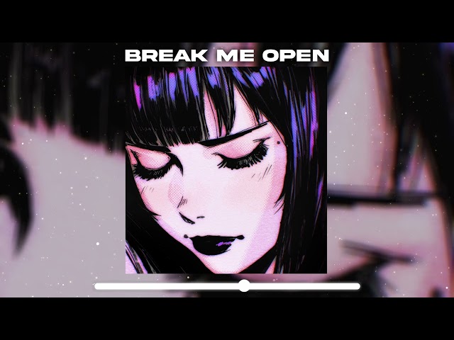 Break me open