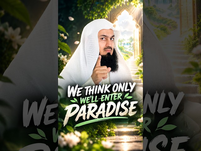 We Think Only We'll Enter #muftimenk #motivation #paradise #heaven #test #success #speech