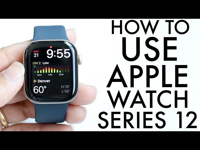 How To Use Your Apple Watch Series 12! (Complete Beginners Guide)