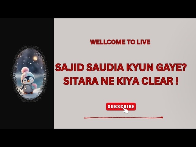 Sajid Bina Bataye Saudi Arabia Kyun Pohanch Gaye? Sitara Ne Sab Clear Kar Diya! @sitarayaseensana