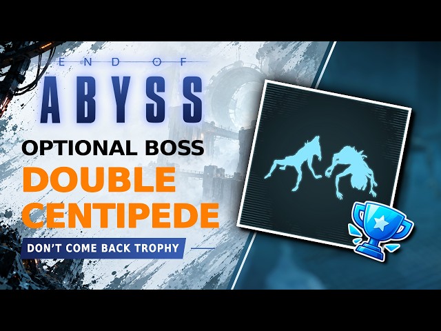 End of Abyss SEVERED CENTIPEDE HUSK OPTIONAL BOSS LOCATION (Don't Come Back Trophy / Achievement)