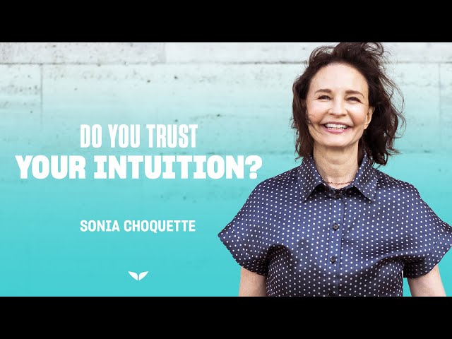 Reclaim Your Intuition Today | Sonia Choquette