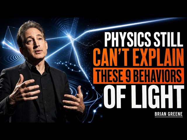 Why Physics STILL Can't Explain Light | 9 Unsolved Mysteries| Brian Greene