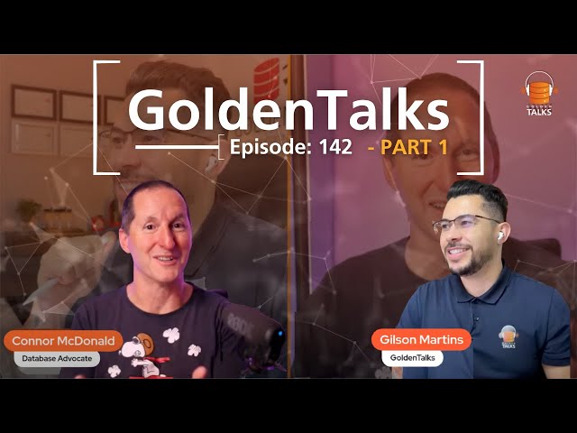 GoldenTalks - EP 142 :  Connor McDonald  (Database Advocate) @Oracle - PART 01​