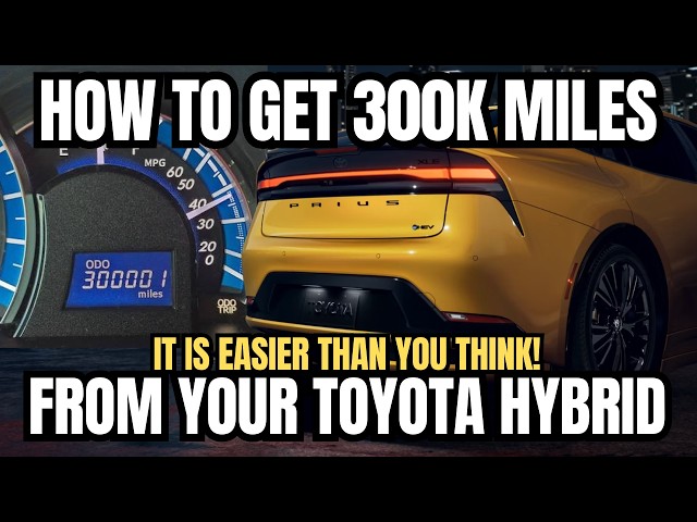 How To Make Your Toyota Hybrid Last Over 300,000 Miles