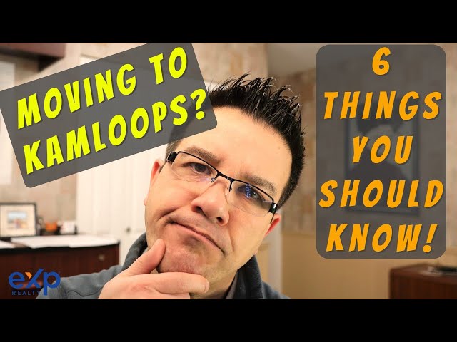 Moving To Kamloops? 6 Things You Should Know Before You Move To Kamloops, BC - Kamloops Real Estate