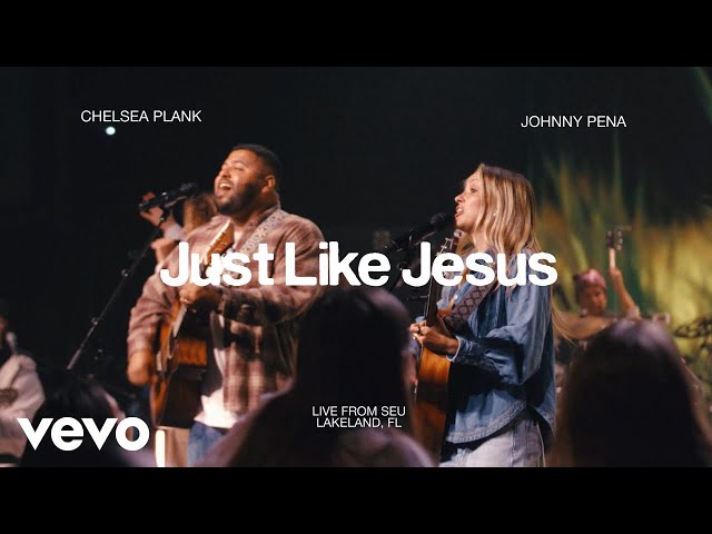 SEU Worship, Johnny Peña, Chelsea Plank - Just Like Jesus (Official Live Video)