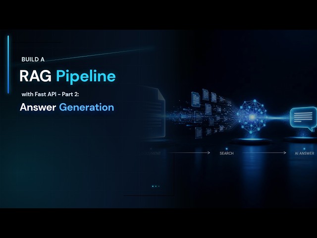 Build a RAG Pipeline with Fast API - Part 2: Answer Generation
