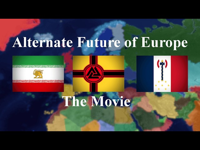 Alternate Future of Europe: The Movie