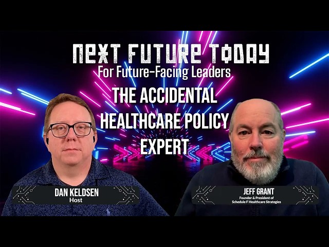 The Accidental Healthcare Policy Expert with Jeff Grant | NextFutureToday Ep. 34
