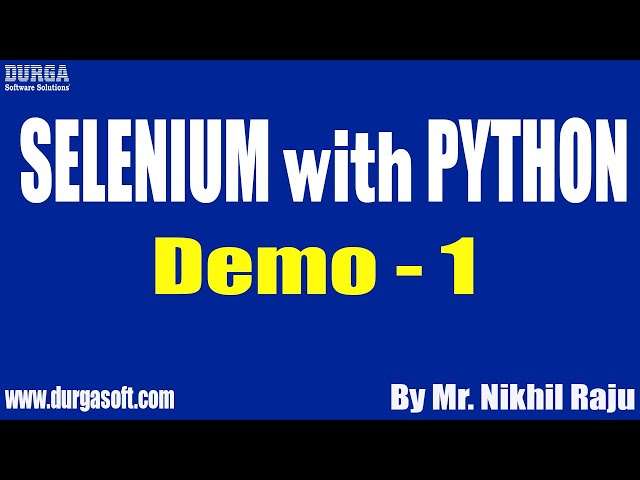 SELENIUM with PYTHON tutorials || Demo - 1 || by Mr. Nikhil Raju On 28-03-2022 @8AM IST