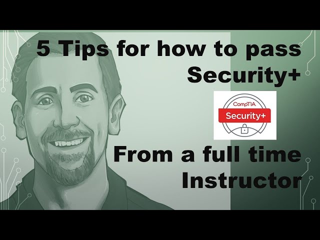 5 Tips to Pass CompTIA Security+ From a Full time Certification Instructor!