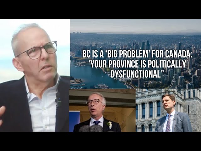 BC is a 'big problem' for Canada: 'Your province is politically dysfunctional'