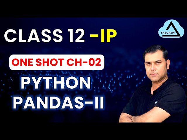 One Shot Video | Ch-2 Python Pandas-II  Sumita Arora | Class 12 Informatics Practices | 2025-26