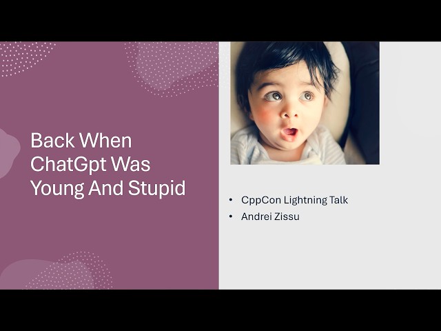 Lightning Talk: Back When ChatGpt Was Young And Stupid - Andrei Zissu - CppCon 2025