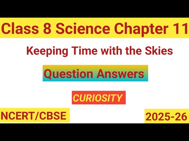 Class 8 Science Curiosity | Chapter 11| Keeping Time with the Skies | Question Answers #ncertclass8