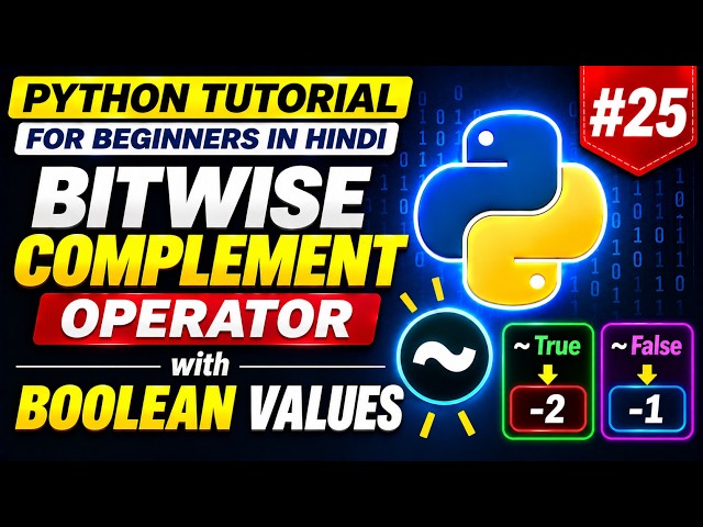Python Tutorial for Beginners in Hindi #25 | Bitwise Complement Operator with Boolean Values
