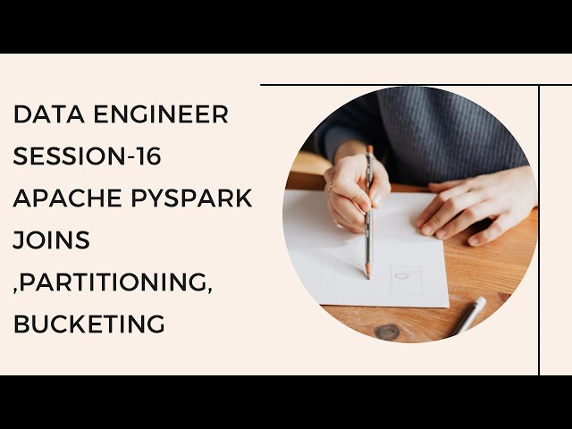 Data Engineer Session-16 : Apache Pyspark Joins,Partitioning,Bucketing