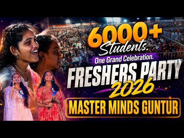 6000+ Students | One Grand Celebration. | Freshers Party 2026 | Master Minds Guntur