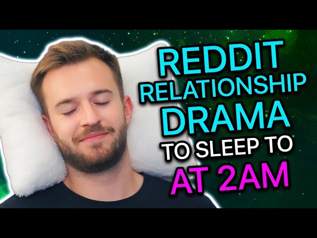 3 Hours Of Reddit Relationship Drama To Sleep To At 2AM