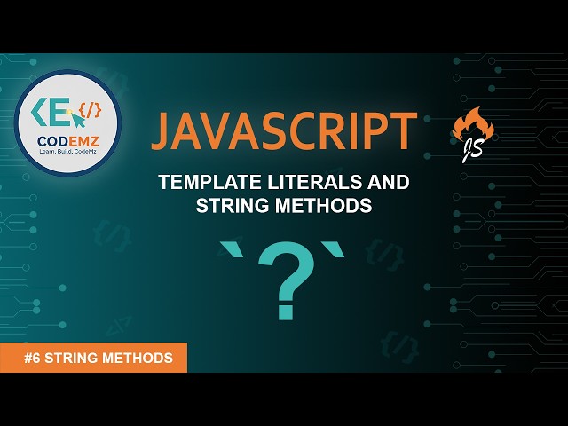 Template Literals and String Methods (ES6)