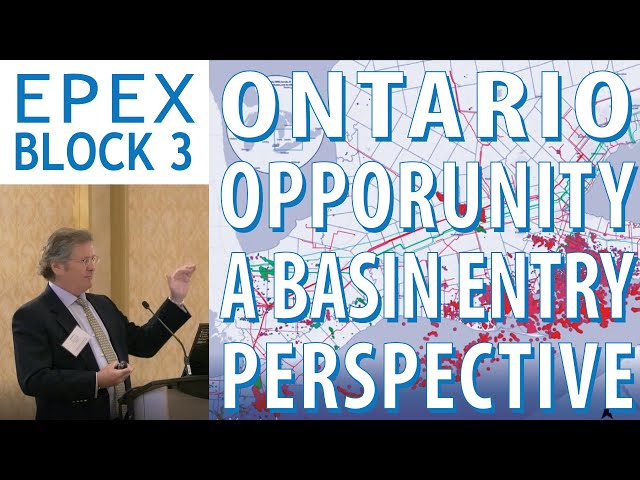The Ontario Opportunity – A Basin-Entry Perspective - Laurent de Verteuil