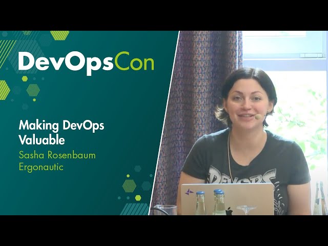Making DevOps Valuable | Sasha Rosenbaum