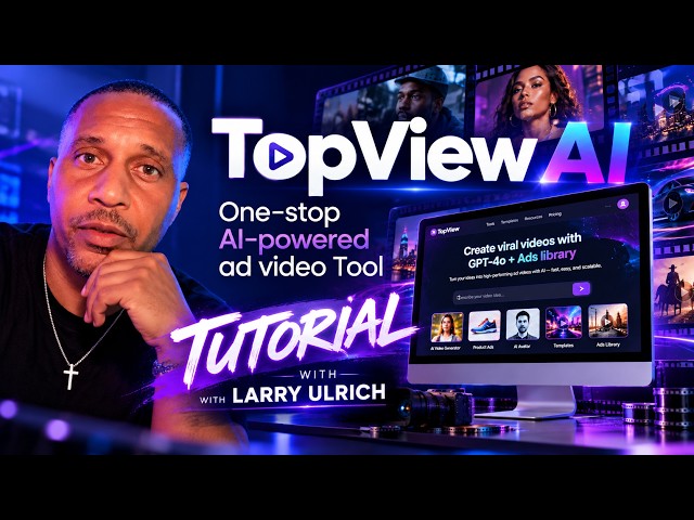 TopView AI Tutorial: Create AI Videos & Ads in Minutes | Larry Ulrich