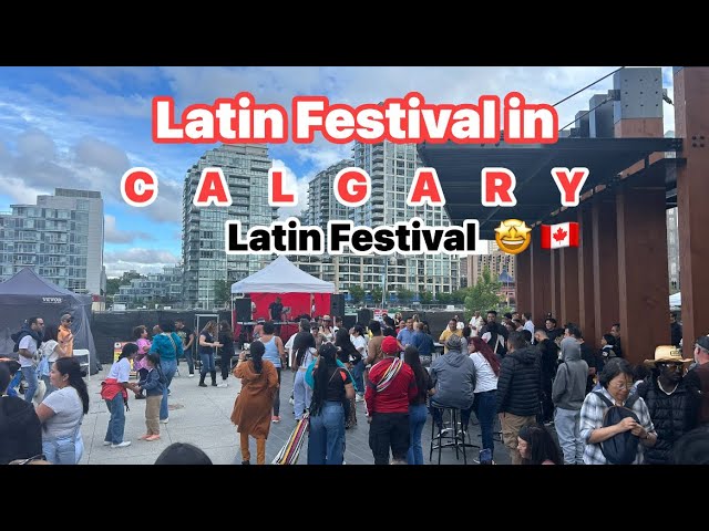 Calgary Latin Festival at New Eau Claire Plaza | Calgary Life | Canada Spanish Festival | Alberta