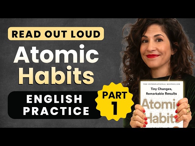 Read out loud with me! Atomic Habits PART 1 - Practice vocabulary, pronunciation and intonation