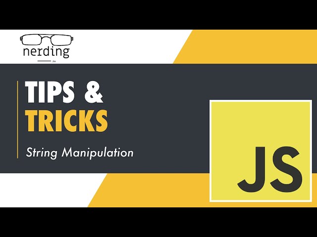 Js: Tips and Tricks -  String Manipulation