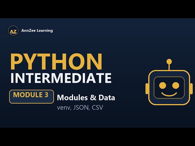 Python Intermediate #3 | Modules, Packages, venv, JSON & CSV