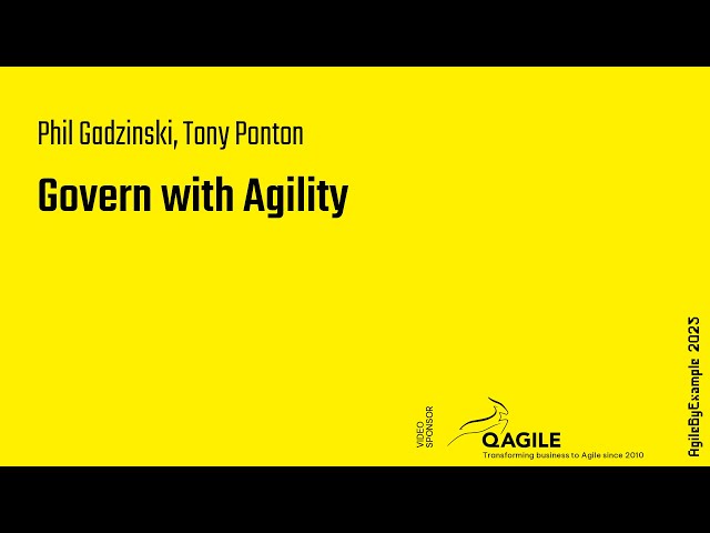 AgileByExample 2025: Phil Gadzinski, Tony Ponton – Govern with Agility