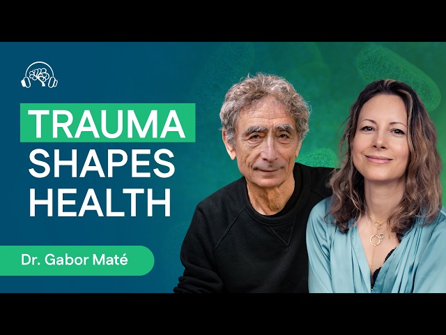 Gabor Maté: What If Trauma Drives Anxiety, ADHD & Chronic Illness?