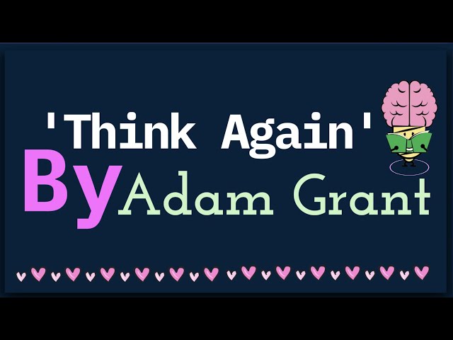 Think Again By Adam Grant: Animated Summary